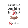 Never Do Anything Just Right: A Mile Down the Road and a Half