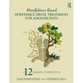 Mindfulness-Based Substance Abuse Treatment for Adolescents: A 12-Session Curriculum