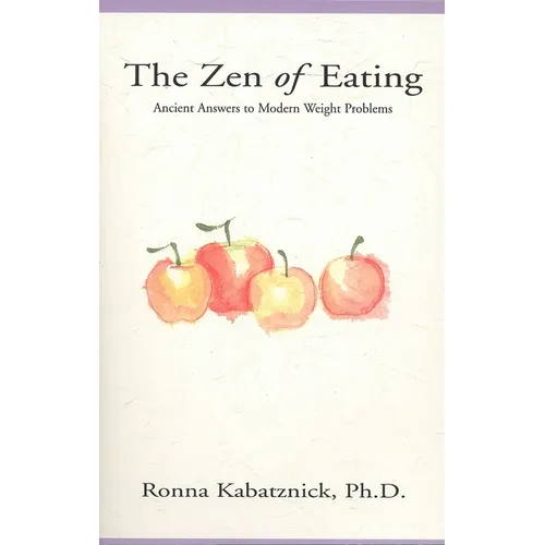 The Zen of Eating: Ancient Answers to Modern Weight Problems