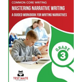 COMMON CORE WRITING Mastering Narrative Writing, Grade 3: A Guided Workbook for Writing Narratives