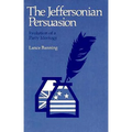 The Jeffersonian Persuasion: Evolution of a Party Ideology