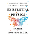 Existential Physics: A Scientist's Guide to Life's Biggest Questions