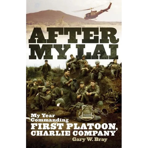 After My Lai: My Year Commanding First Platoon, Charlie Company