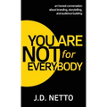 You Are Not for Everybody: An Honest Conversation About Branding, Storytelling, and Audience Building
