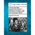 The Law of Private Arrangements Between Debtors and Creditors: With Precedents of Assignments and Composition Deeds.
