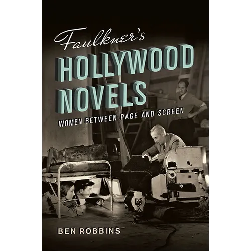 Faulkner's Hollywood Novels: Women Between Page and Screen