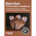 Barn Owl Conservation Handbook: A comprehensive guide for ecologists, surveyors, land managers and ornithologists