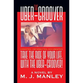 Take the Ride of Your Life, with The Uber-Groover!