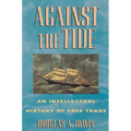 Against the Tide: An Intellectual History of Free Trade