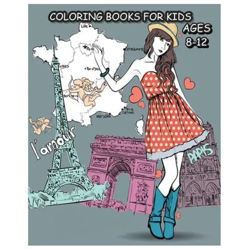 Coloring Books For Kids Ages 8-12: Paris Fashions Coloring Book For Fashion Lover
