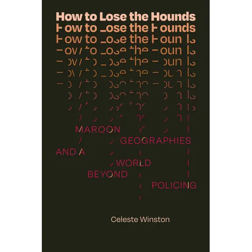 How to Lose the Hounds: Maroon Geographies and a World Beyond Policing