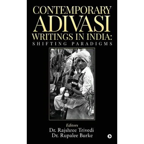 Contemporary Adivasi Writings in India: Shifting Paradigms