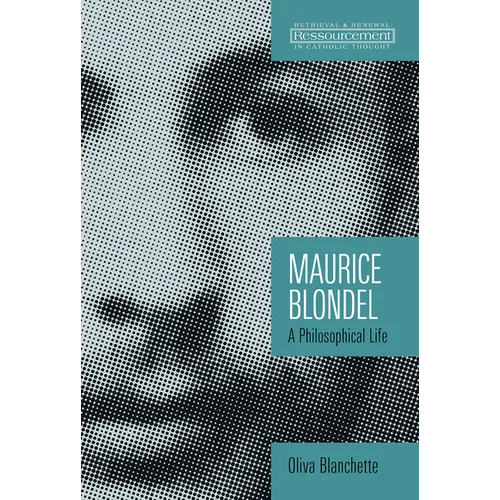 Maurice Blondel: A Philosophical Life