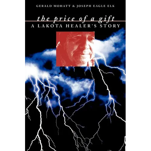 The Price of a Gift: A Lakota Healer's Story