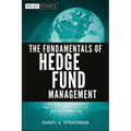 The Fundamentals of Hedge Fund Management: How to Successfully Launch and Operate a Hedge Fund