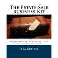 The Estate Sale Business Kit: No Nonsense Materials That Estate Liquidators Need