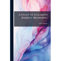 A Study of Elizabeth Barrett Browning