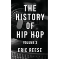 The History of Hip Hop: Volume 3