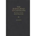 The Burma Road to Capitalism: Economic Growth versus Democracy