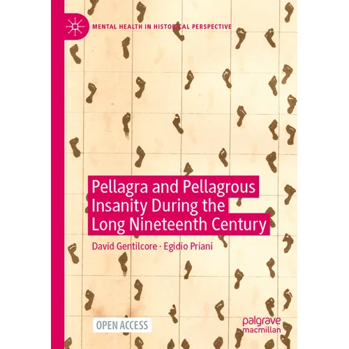 Pellagra and Pellagrous Insanity During the Long Nineteenth Century