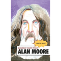 Alan Moore: A Critical Guide