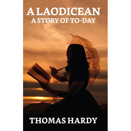 A Laodicean: A Story Of To-day