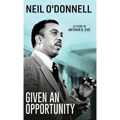 Given an Opportunity: Letters to Arthur O. Eve