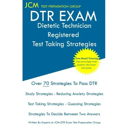 DTR Exam - Dietetic Technician Registered Test Taking Strategies: Dietetic Technician Registered Exam - Free Online Tutoring - New 2020 Edition - The