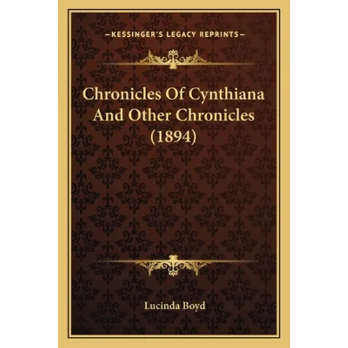 Chronicles Of Cynthiana And Other Chronicles (1894)
