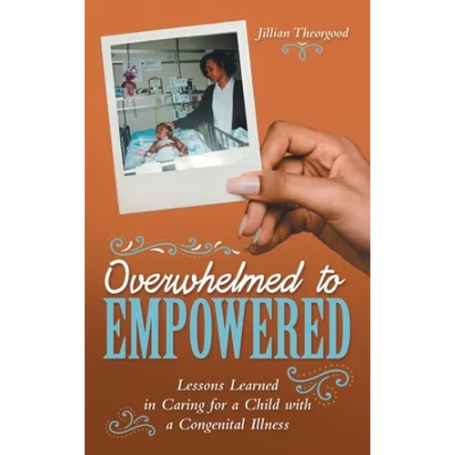 Overwhelmed to Empowered: Lessons Learned in Caring for a Child with a Congenital Illness