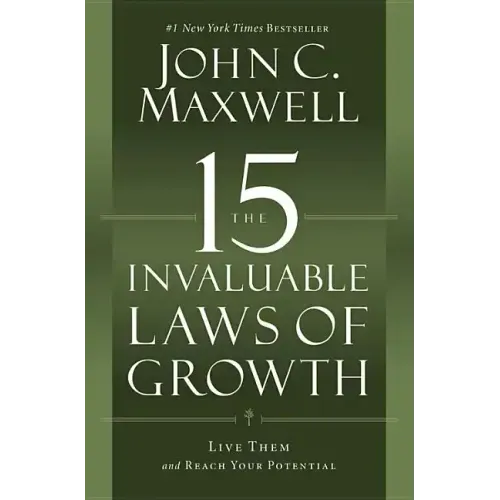 The 15 Invaluable Laws of Growth: Live Them and Reach Your Potential