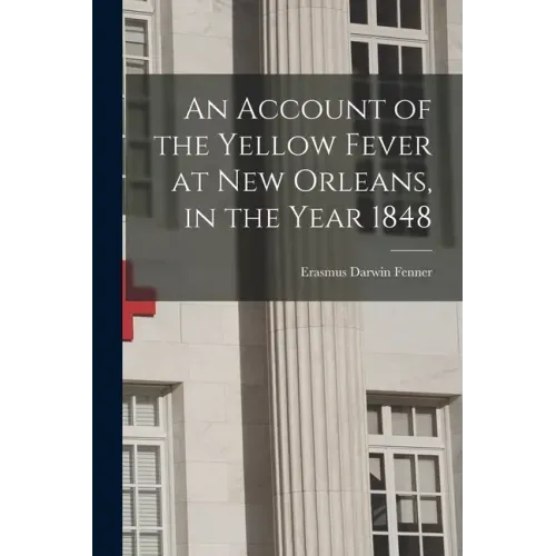 An Account of the Yellow Fever at New Orleans, in the Year 1848