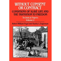 Without Consent or Contract: Conditions of Slave Life and the Transition to Freedom, Technical Papers, Vol. II