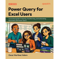 Power Query for Excel Users: A practical guide to cleaning, transforming, and automating Excel data with Power Query