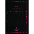 The 21 Laws of Being an Exotic Dancer
