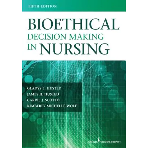 Bioethical Decision Making in Nursing