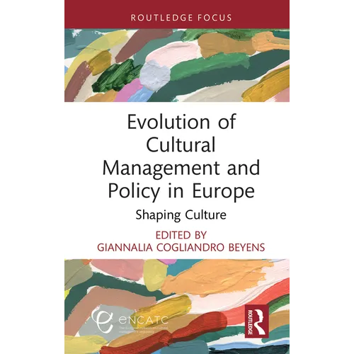 Evolution of Cultural Management and Policy in Europe: Shaping Culture