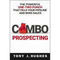 A Combo Prospecting: The Powerful One-Two Punch That Fills Your Pipeline and Wins Sales