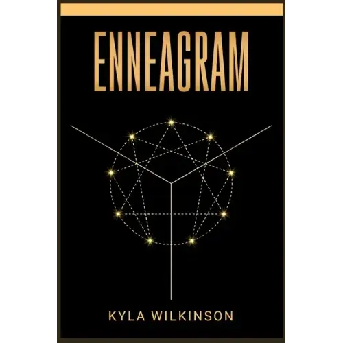 Enneagram: A Practical Guide to Understanding Yourself and Others Based on the 9 Primary and 27 Associated Personality Types (2022 Guide for Beginners