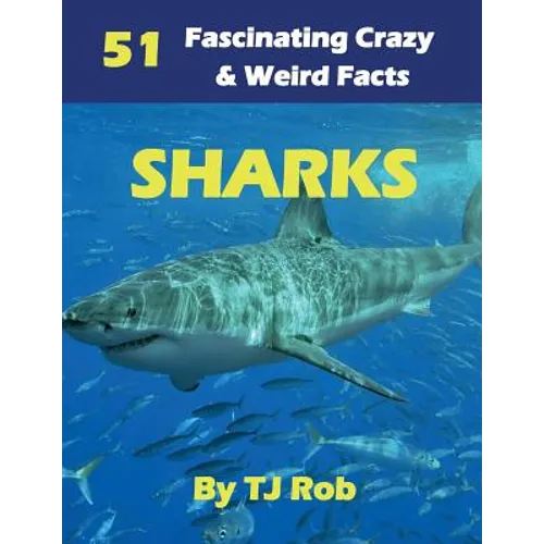 Sharks: 51 Fascinating, Crazy & Weird Facts (Age 5 - 8)