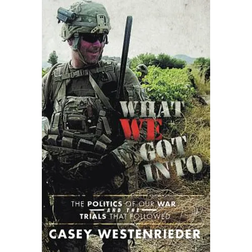 What We Got Into: The Politics of Our War and the Trials That Followed