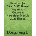 Handouts for NCCAOM Board Preparation Course in Herbology Module