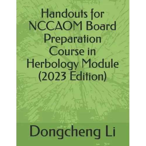 Handouts for NCCAOM Board Preparation Course in Herbology Module