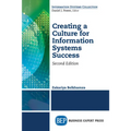 Creating a Culture for Information Systems Success, Second Edition