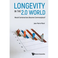 Longevity in the 2.0 World: Would Centenarians Become Commonplace?