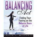 Balancing Act: Finding Your Footing On The Balance Beam of Life