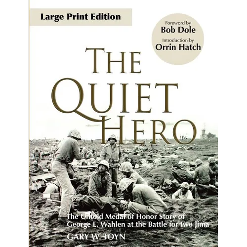 The Quiet Hero: The Untold Medal of Honor Story of George E. Wahlen at the Battle for Iwo Jima
