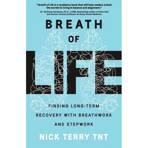 Breath of Life: Finding Long-Term Recovery with Breathwork and Stepwork