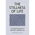The Stillness of Life: The Osteopathic Philosophy of Rollin E. Becker, DO