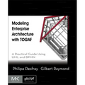 Modeling Enterprise Architecture with Togaf: A Practical Guide Using UML and Bpmn